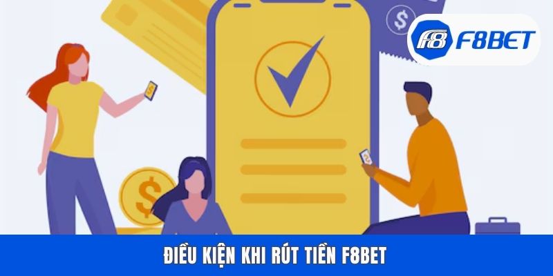 Điều kiện khi rút tiền F8bet